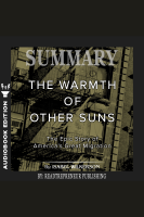 Summary_of_The_Warmth_of_Other_Suns__The_Epic_Story_of_America_s_Great_Migration_by_Isabel_Wilkerson